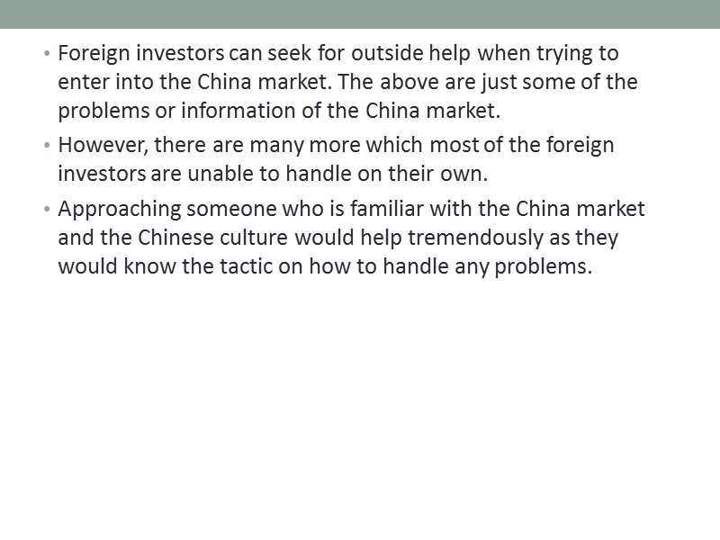 Foreign investors can seek for outside help when trying to enter into the China